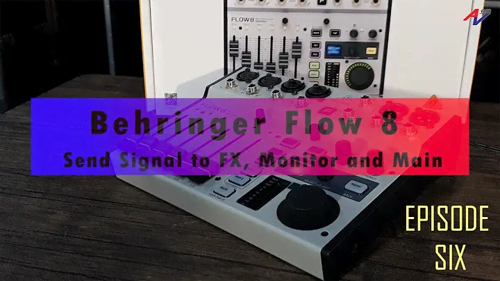 【AVEM 】 Ep6. How to Send Signal to FX, Monitor and Main. Behringer Flow 8